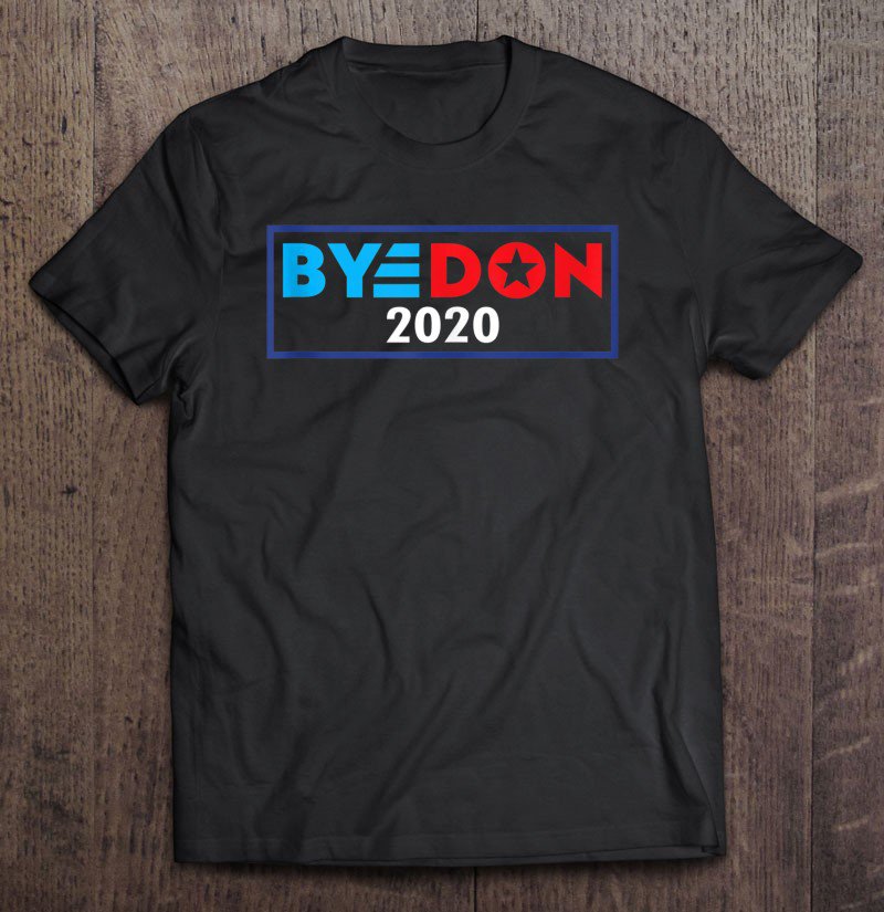 Tadostore Byedon 2020 ~ Bye Don Tee Shirt