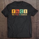 Tadostore Fauci We Trust In Science Not Morons Periodic Table Gift Tee Shirt