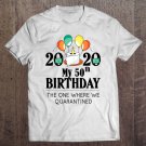 Tadostore My 50Th Birthday Funny Quarantine Gift 50 Bday 2020 Bad Year Tee Shirt