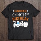 Tadostore Quarantined On My 21St Birthday 2020 Ver2 Tee Shirt