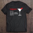 Tadostore Liquor - Glue That Holds This 2020 Shit Show Together Liquor Tee Shirt