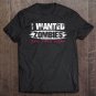 Tadostore I Wanted Zombies This Virus Sucks! Funny Zombie Design Tee Shirt