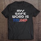 Tadostore My Safe Word Is Trump Funny Bdsm Submissive Kink Tee Shirt