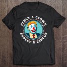 Tadostore Elect A Clown Expect A Circus Anti-Trump Tee Shirt