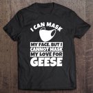 Tadostore I Cannot Mask My Love For Geese Tee Shirt