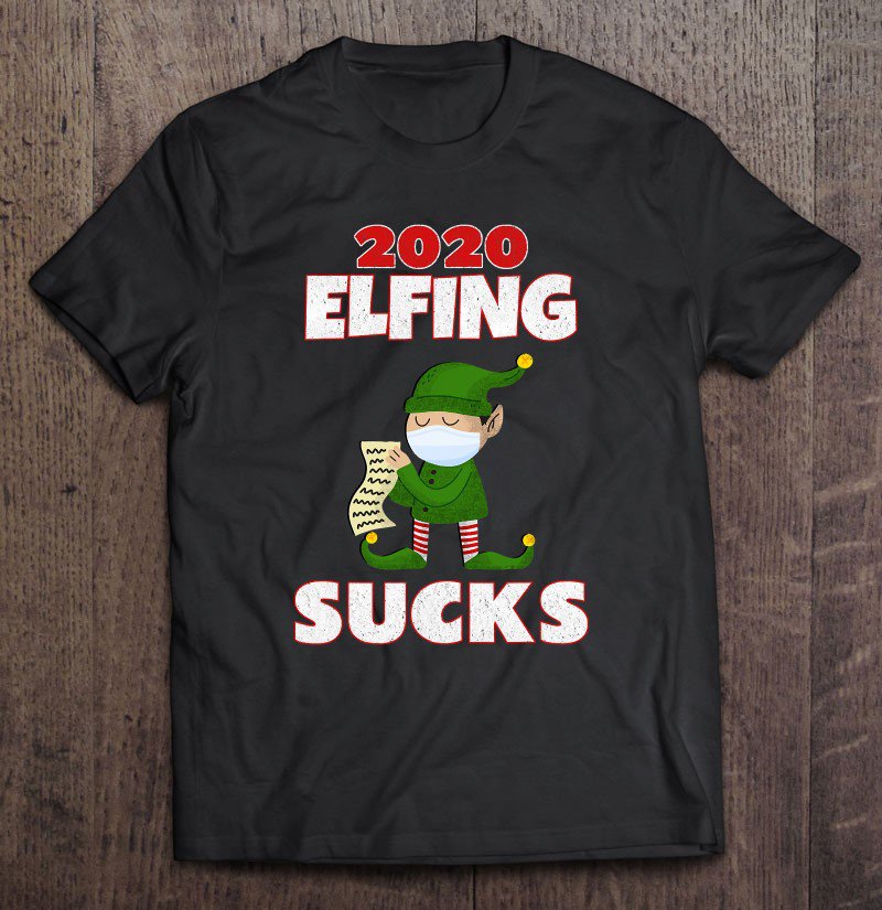 Tadostore 2020 Elfing Sucks Elf Mask Christmas 2020 Pajamas Xmas Tee Shirt