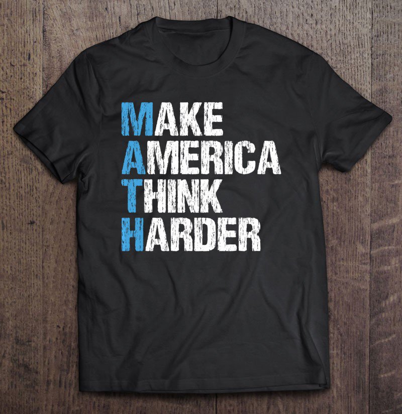 Tadostore Math Make America Think Harder Andrew Yang Gang 2020 Us Gift Pullover Tee Shirt