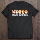 Tadostore Dogs Lovers Wear A Damn Mask - Quarantine Gift Dog Face Mask Tee Shirt