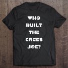 Tadostore Presidential Debate, Who Built The Cages Joe Tee Shirt