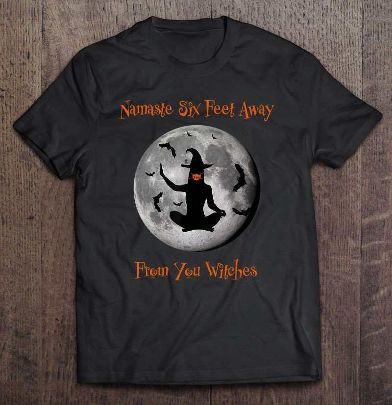 Tadostore Namaste Halloween Witch Six Feet Away 6 Ft Social Distancing Tee Shirt