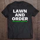 Tadostore Lawn And Order. Make America Rake Again Tee Shirt
