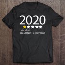 Tadostore 2020 One Star Very Bad. Would Not Recommend 2020 Funny Tee Shirt