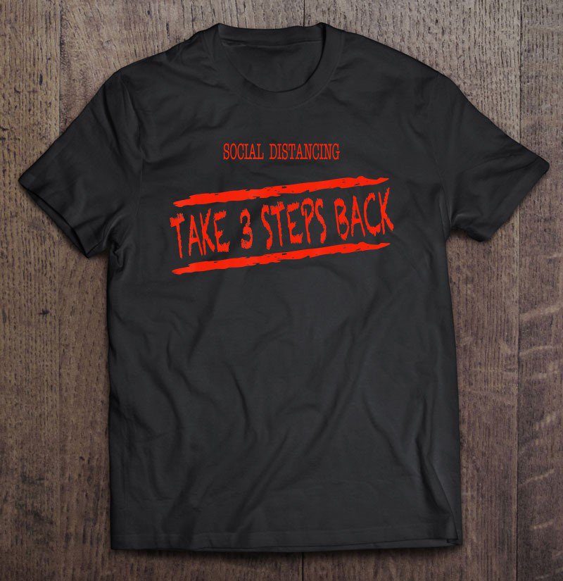 Tadostore Social Distance Take 3 Steps Back Tee Shirt