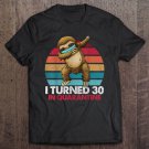 Tadostore I Turned 30 In Quarantine 2020 Dabbing Sloth 30Th Birthday Tee Shirt
