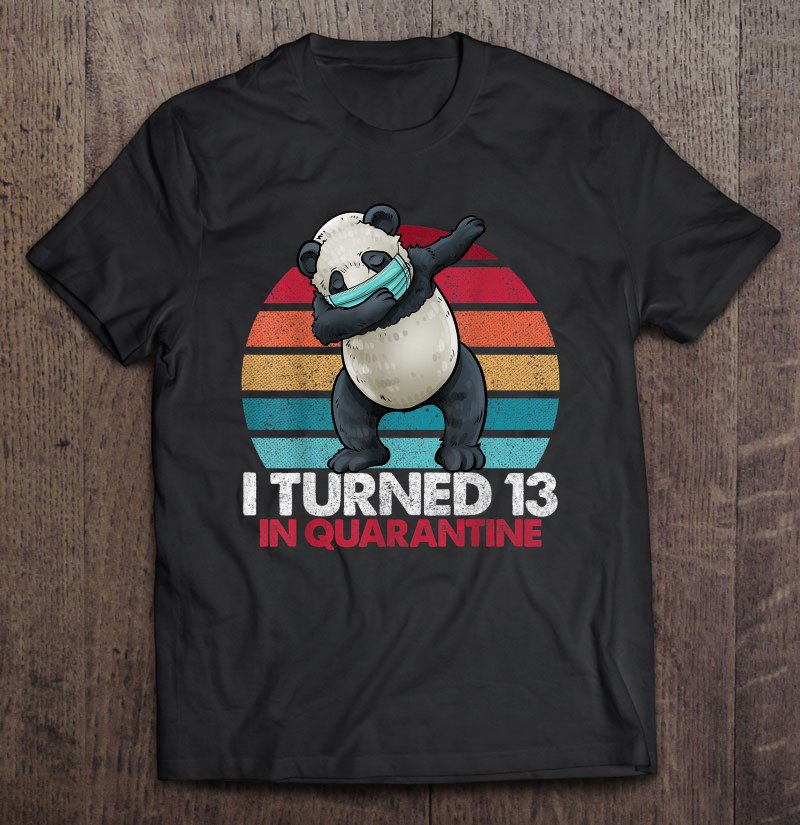 Tadostore I Turned 13 In Quarantine Dabbing Panda 13Th Birthday Kids Tee Shirt