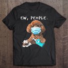 Tadostore Poodle Ew People Dog Wearing A Face Mask Tee Shirt