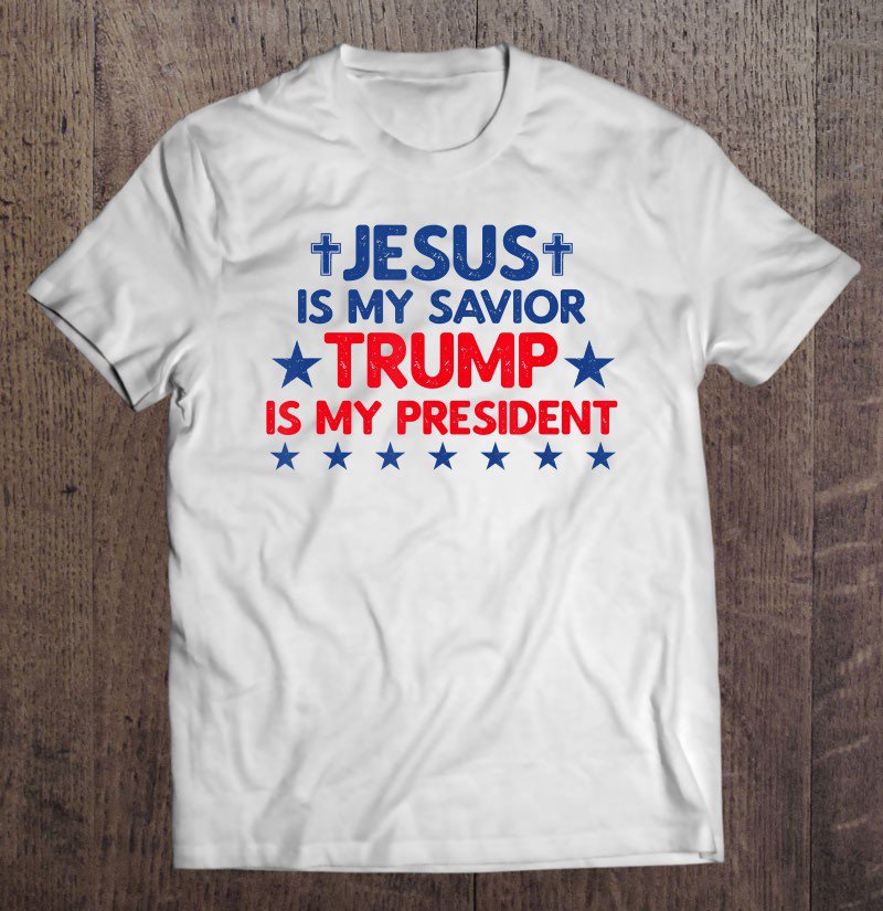 Tadostore Jesus Is My Savior Trump Is My President 2020 Election Tee Shirt
