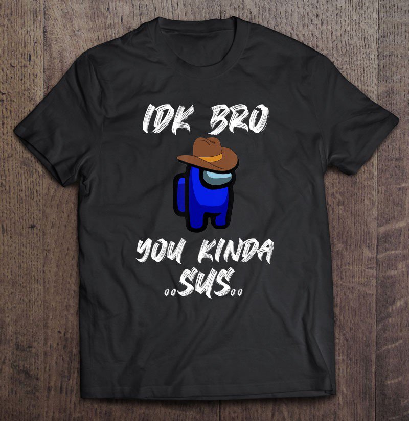 Tadostore Imposter Crewmate, Among Game Us Sus, Impostor You Kinda Sus Tee Shirt