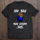 Tadostore Imposter Crewmate, Among Game Us Sus, Impostor You Kinda Sus Tee Shirt