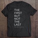 Tadostore The First But Not The Last - Kamala Harris Tee Shirt
