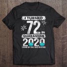 Tadostore I Turned 72 In Quarantine 2020 72 Years Old 72Nd Birthday Premium Tee Shirt