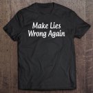 Tadostore Make Lies Wrong Again - Tee Shirt