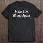 Tadostore Make Lies Wrong Again - Tee Shirt
