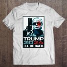 Tadostore Trump 2024 I'll Be Back Elect Donald Trump 2024 Election Tee Shirt