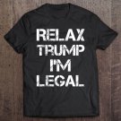 Tadostore Relax Trump I'm Legal Tee Shirt