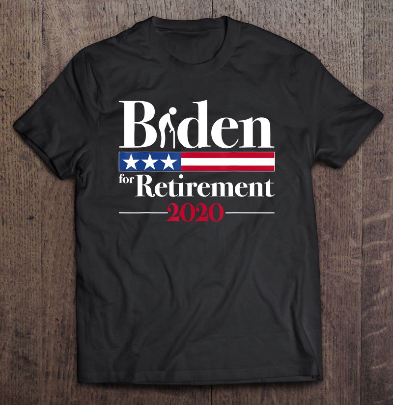 Tadostore Biden For Retirement Funny Tee Shirt