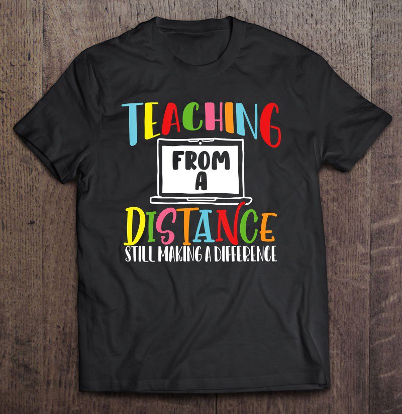 Tadostore Womens Teaching From A Distance Still Making Difference - Teacher Tee Shirt