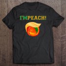 Tadostore I'm Peach Impeach Me Shirt Tee Shirt