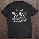 Tadostore Funny Quarantine 60Th Birthday Gifts Tee Shirt