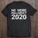 Tadostore Funny 2020 Election Joke Quote Humor No More Malarkey 2020 Tee Shirt