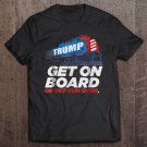 Tadostore Mens Trump Get On Board Or Get Run Over Tee Shirt