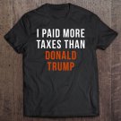 Tadostore I Paid More Taxes Than Donald Trump Tee Shirt