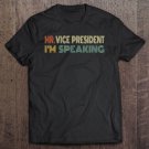 Tadostore Mr Vice President I Am Speaking Vp Debate 2020 I'm Speaking Ver2 Tee Shirt
