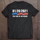 Tadostore 012021 The End Of An Error January 21St 2021 Anti-Trump Tee Shirt