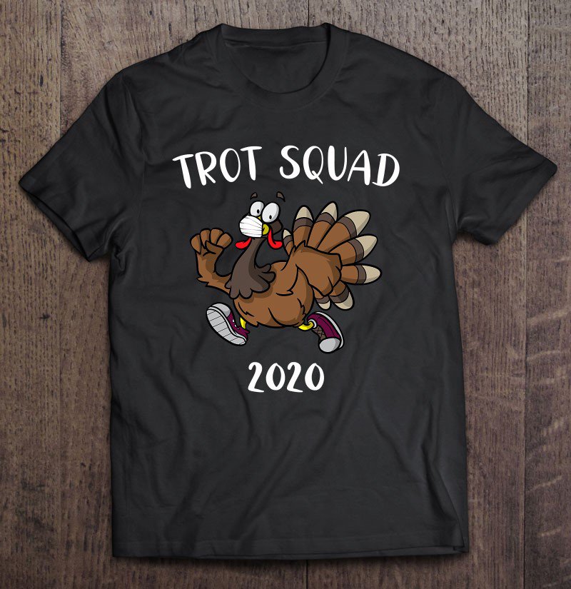Tadostore Trot Squad 2020 Thanksgiving Day Face Mask Turkey Trot Tee Shirt