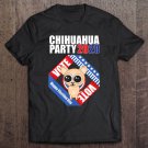 Tadostore Vote The Chihuahua Party 2020 Tee Shirt. Tee Shirt