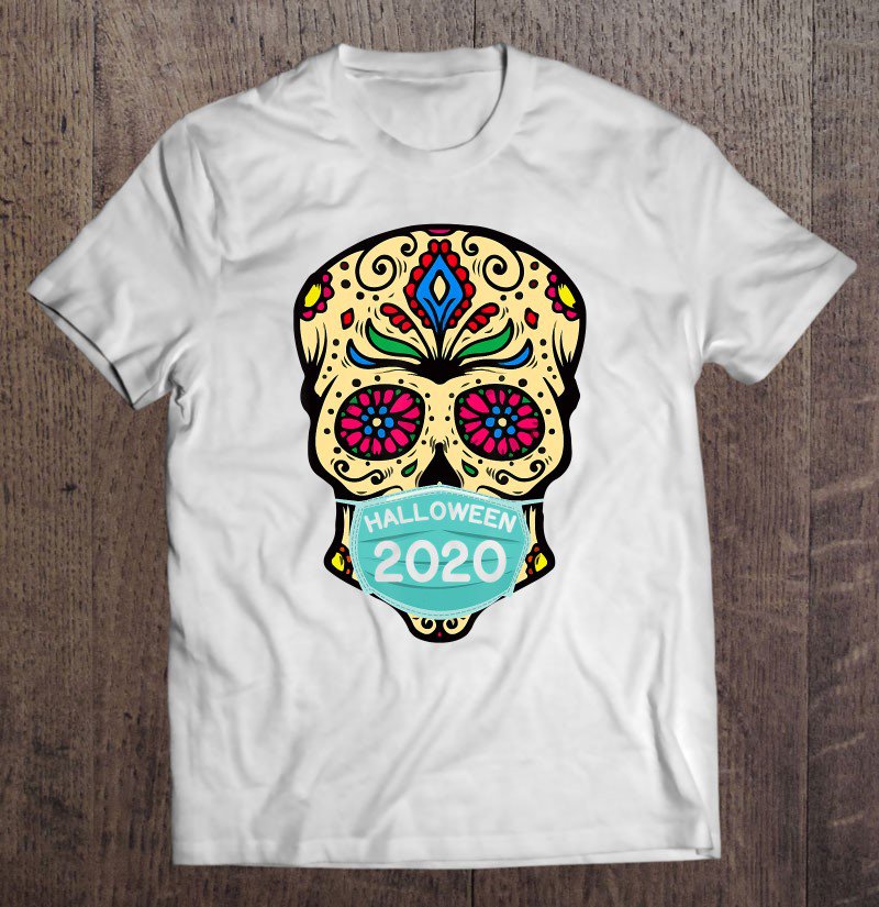 Tadostore Sugar Skull Wearing Face Mask Day Of The Dead Halloween 2020 Ver2 Tee Shirt