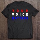 Tadostore Your Voice Matters - Your Vote Matters Tee Shirt