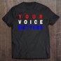 Tadostore Your Voice Matters - Your Vote Matters Tee Shirt