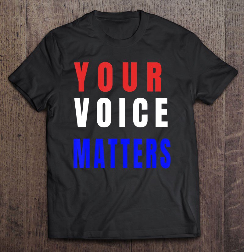 Tadostore Your Voice Matters - Your Vote Matters - Vote It Matters Tee Shirt