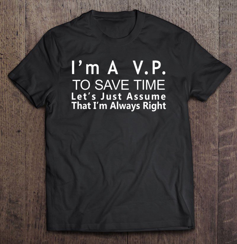 Tadostore Vp Always Right Funny Gift For Vice President Veep Tee Shirt
