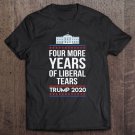 Tadostore Conservative Four More Years Of Liberal Tears Trump 2020 Ver2 Tee Shirt