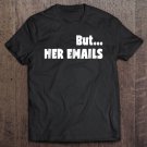Tadostore But Her Emails Anti Trump Mj Tee Shirt