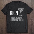 Tadostore Booze - Glue That Holds This 2020 Shitshow Together Tee Shirt