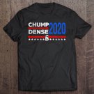 Tadostore 2020 Election Chump Dense Trump Funny President Tee Shirt