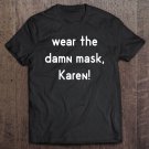 Tadostore Wear The Damn Mask Karen Funny Physical Distance Saying Meme Tee Shirt